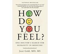 How Do You Feel? : One Doctor's Search for Humanity in Medicine