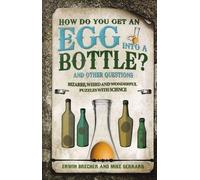 How Do You Get An Egg Into A Bottle? And Other Questions by Edwin Brecher & Mike Gerrard (Hardback)