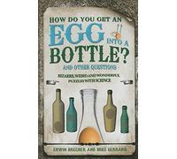 How Do You Get Egg into a Bottle: And Other Questions
