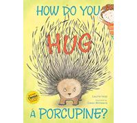 How Do You Hug a Porcupine?