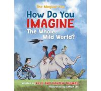 How Do You IMAGINE the Whole Wild World?