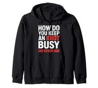 How Do You Keep An Idiot Busy See Other Side |- Zip Hoodie