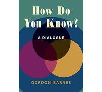 How Do You Know?: A Dialogue (Hackett Philosophical Dialogues)
