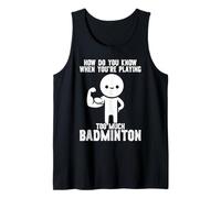 How Do You Know When Youre Playing Too Much Badminton Tank Top