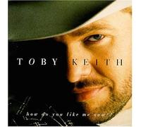 How Do You Like Me Now by Keith, Toby (1999) Audio CD