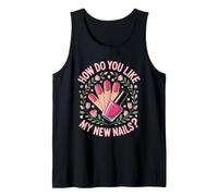 How Do You Like My New Nails Manicure Nail Tech Tank Top