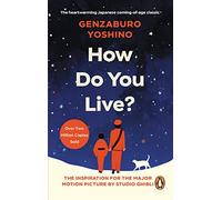How Do You Live?: The uplifting Japanese classic and inspiration for award-winning film, The Boy and the Heron