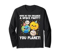 How Do You Organize A Space Party - Space Galaxy Astronomy Long Sleeve T-Shirt