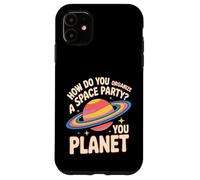 How Do You Organize A Space Party You Planet - Case for iPhone 11