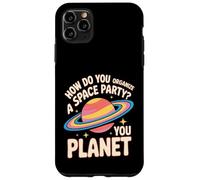 How Do You Organize A Space Party You Planet - Case for iPhone 11 Pro Max