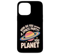 How Do You Organize A Space Party You Planet - Case for iPhone 13 Pro Max