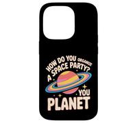 How Do You Organize A Space Party You Planet - Case for iPhone 14 Pro