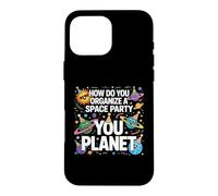 How Do You Organize A Space Party You Planet Case for iPhone 16 Pro Max
