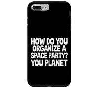 How Do You Organize A Space Party You Planet |- Case for iPhone 7 Plus/8 Plus
