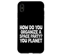 How Do You Organize A Space Party You Planet |- Case for iPhone XS Max