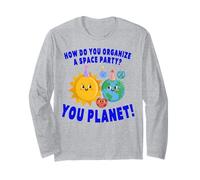 How Do You Organize A Space Party You Planet Long Sleeve T-Shirt