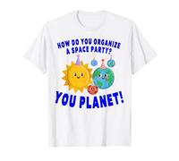 How Do You Organize A Space Party You Planet T-Shirt