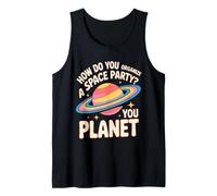 How Do You Organize A Space Party You Planet - Tank Top