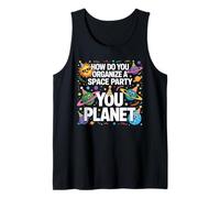 How Do You Organize A Space Party You Planet Tank Top