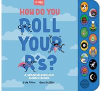 How Do You Roll Your R's? : A Sound Book for Kids to Learn Spanish Vocabulary and Speak with Confidence, Un libro de vocabulario y sonidos en ingles y espanol para ninos de 2 a 5 anos