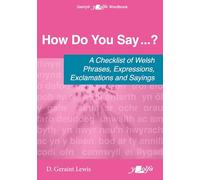 How Do You Say...? - A checklist of Welsh phrases, expressions, exclamations and sayings