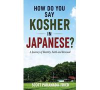 How Do You Say Kosher in Japanese?: A Journey of Identity, Faith, and Renewal