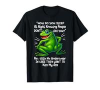 How Do You Sleep At Night Knowing People Don't Like You Frog T-Shirt