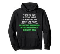 how do you sleep at night knowing people dont like you with Pullover Hoodie