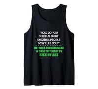 how do you sleep at night knowing people dont like you with Tank Top