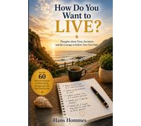 How Do You Want to Live?: Thoughts on Time, Decisions, and the Courage to Follow Your Own Path
