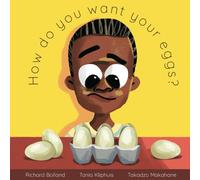How Do You Want Your Eggs?: A Story For Little Ones About Preferences, and Independence!