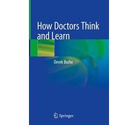 How Doctors Think and Learn