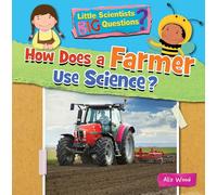 How Does a Farmer Use Science? (Little Scientists BIG Questions)