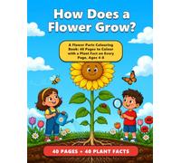 How Does a Flower Grow?: Flower Parts and Plant Life Cycle Colouring Book for Kids Ages 4-8: 40 Pages to Colour with a Plant Fact on Every Page (Coloring Book) (Furrow Lane)