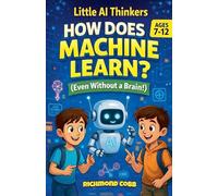 How Does a Machine Learn?: 1 (Little AI Thinkers)