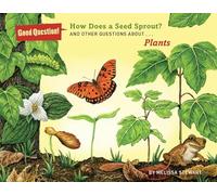How Does a Seed Sprout?: And Other Questions About Plants (Good Question!)