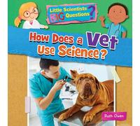 How Does a Vet Use Science? (Little Scientists BIG Questions)
