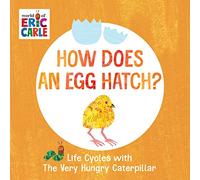 How Does an Egg Hatch?: Life Cycles with The Very Hungry Caterpillar (The World of Eric Carle)