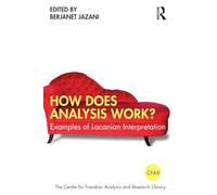 How Does Analysis Work? – Examples of Lacanian Interpretation – Routledge