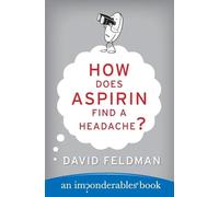 How Does Aspirin Find a Headache?: 7 (Imponderables)