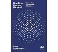 How Does Change Happen?: Scenes from the Frontlines of Activism: 29 (Inklings) (Inklings, 29)