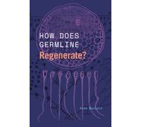 How Does Germline Regenerate?