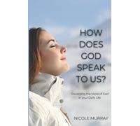 How Does God Speak to Us?: Discerning the Voice of God in Your Daily Life