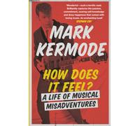 How Does It Feel?: A Life of Musical Misadventures