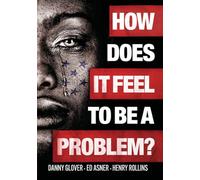 How Does It Feel to Be a Problem?