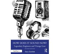 How Does It Sound Now? : Legendary Engineers and Vintage Gear