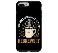How Does Jesus Make Coffee? Hebrews It Case for iPhone 7 Plus/8 Plus