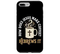 How Does Jesus Make Coffee? Hebrews It Case for iPhone 7 Plus/8 Plus