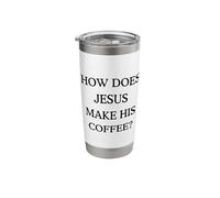 How Does Jesus Make Coffee Hebrews It Christian Faith Stainless Steel Insulated Tumbler