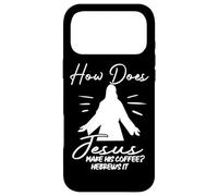How Does Jesus Make Coffee? Hebrews It Christian Humor Case for iPhone 17 Pro Max